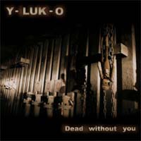 Y-LUK-O Dead Without You