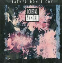 Doubting Thomas Father Don't Cry
