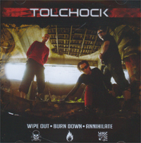 Tolchock Wipe Out - Burn Down - Annihilate