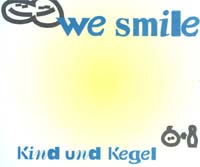 We Smile Kind und Kegel
