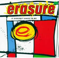 Erasure It Doesn't Have To Be - UK 7'' 597627