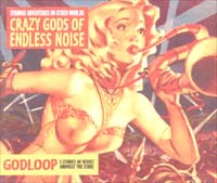 Crazy Gods Of Endless Noise Godloop MCD 600594